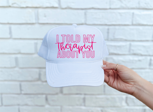 Told My Therapist DTF Printed White Trucker Hat